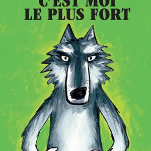 9782211069052-le-loup---cest-moi-le-plus-fort