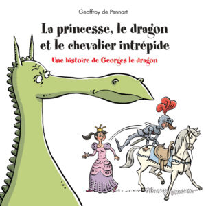 9782378880613-georges-le-dragon---tome-6---la-princesse-le-dragon-et-le-chevalier-intrepide