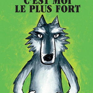 9782211069052-le-loup---cest-moi-le-plus-fort