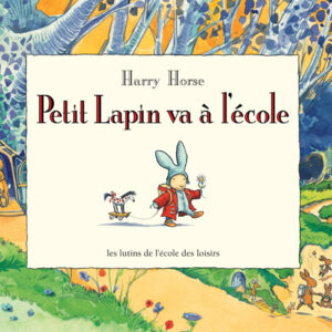 9782211086967-petit-lapin-de-harry-horse---petit-lapin-va-a-lecole