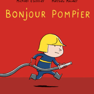 9782211317214-bonjour---tome-3---bonjour-pompier