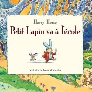 9782211086967-petit-lapin-de-harry-horse---petit-lapin-va-a-lecole